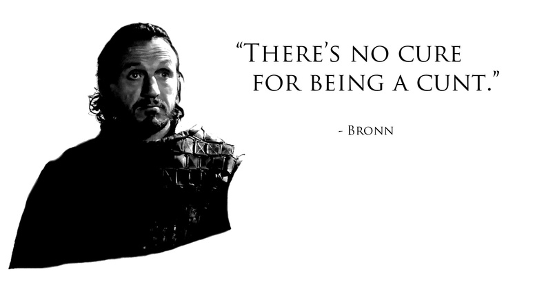 Game_of_Thrones_There_is_no_cure_for_being_a_cunt.jpg