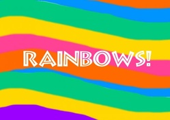 Rainbows!