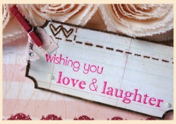 Wishing you Love and Laughter