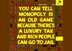 Monopoly is an old game.._