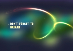 Dont Forget To Breath..