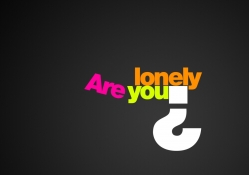 Lonely you?