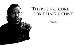 Game of Thrones There is no cure for being a cunt