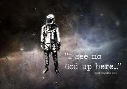 I see no God up here