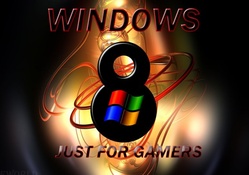 Windows 8/just for gamers
