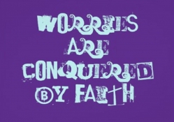 Worries are conquered by faith