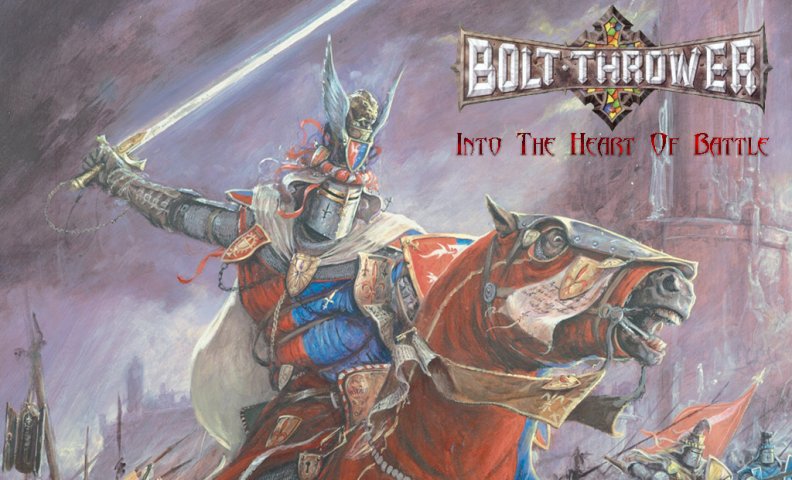 Bolt Thrower _ Into the heart of battle