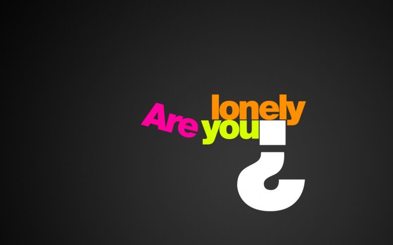 Lonely you?