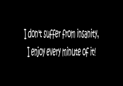 Suffer from Insanity
